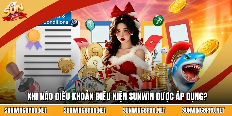 Khi nào điều khoản điều kiện Sunwin được áp dụng?